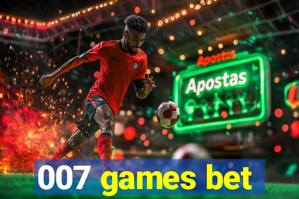 007 games bet